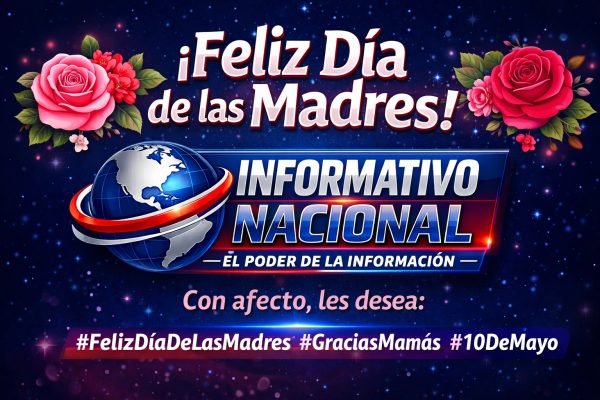 Informativo Nacional les desea un feliz Día de las Madres